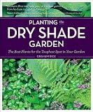 Planting the Dry Shade Garden: The Best Plants for the Toughest Spot in Your Garden