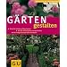 G�rten gestalten: Schritt f�r Schritt zum Wunschgarten. Mit �ber 300 Beispielen zum Nachmachen. Die richtige L�sung f�r jedes Grundst�ck (Die gro�en GU Pflanzen-Ratgeber)