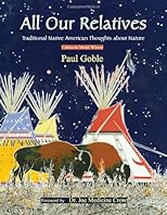 All Our Relatives: Traditional Native American Thoughts about Nature
