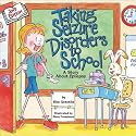 Taking Seizure Disorders to School: A Story About Epilepsy