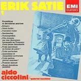 Erik Satie: Works for Piano, Vol. I: Premieres et dernieres oeuvres - Aldo Ciccolini