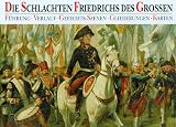 Produkt-Bild: Die Schlachten Friedrichs des Grossen. F&uuml;hrung, Verlauf, Gefechts- Szenen, Gliederungen, Karten