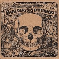 The Builders and the Butchers - The Builders and the Butchers