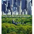 Central Park, An American Masterpiece: A Comprehensive History of the Nation's First Urban Park