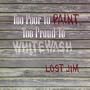 Too Poor to Paint Too Proud to Whitewash