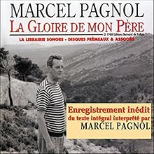 La Gloire de mon Père (Souvenirs d'enfance 1) | Livre audio Auteur(s) : Marcel Pagnol Narrateur(s) : Marcel Pagnol