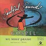 Made Popular By: J Moss - We Must Praise