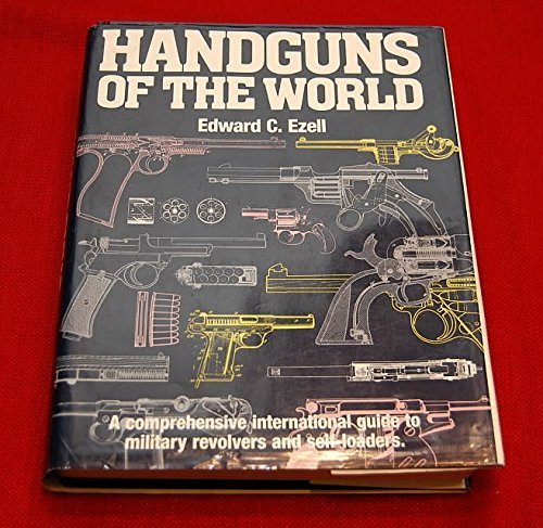 Handguns of the World: Military Revolvers and self-loaders from 1870 to 1945. by Edward C. Ezell (1992-05-28)