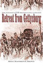 Retreat from Gettysburg: Lee, Logistics, and the Pennsylvania Campaign (Civil War America)