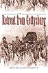 Retreat from Gettysburg: Lee, Logistics, and the Pennsylvania Campaign (Civil War America)
