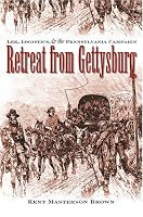 Retreat from Gettysburg: Lee, Logistics, and the Pennsylvania Campaign (Civil War America)