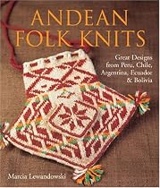 Andean Folk Knits: Great Designs from Peru, Chile, Argentina, Ecuador & Bolivia