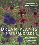 Dream plants for the natural garden : over 1,200 beautiful and reliable plants for a natural garden