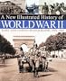 A New Illustrated History of World War II: Rare and Unseen Photographs 1939-1945