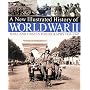 A New Illustrated History of World War II: Rare and Unseen Photographs 1939-1945 (Illustrated History)