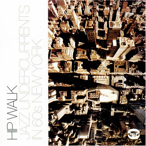 CD-Charts  Music : The Hip Walk: Jazz Undercurrents in 60s New York