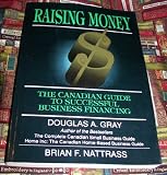 Raising Money : The Canadian Entrepreneurs Guide to Successful Business Financing
