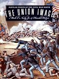 The Union Image: Popular Prints of the Civil War North (Civil War America)