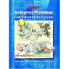 Anatomy and Physiology for Emergency Care by  Bryan E. Bledsoe and Ric Martini