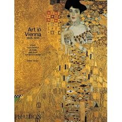 Art in Vienna, 1898-1918: Klimt, Kokoschka, Schiele and Their Contemporaries