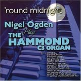 Round Midnight: Nigel Ogden Plays The Hammond C3 Organ