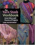 The Yarn Stash Workbook: Great Ideas And Dozens of Projects