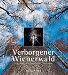 Verborgener Wienerwald. Vergessenes,...