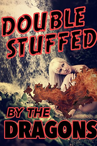 Double Stuffed By The Dragons (a paranormal shifter menage erotic romance)