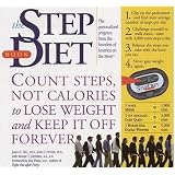 The Step Diet: Count Steps, Not Calories to Lose Weight and Keep It off Forever