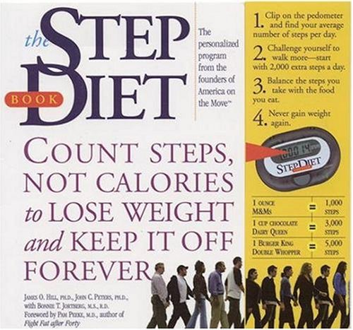 The Step Diet: Count Steps, Not Calories to Lose Weight and Keep It off Forever