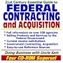 21st Century Essential Guide to Federal Contracting and Acquisition - Doing Business with the Government, Selling Products and Services, Vendor and ... reference Sources (Four CD-ROM Superset)