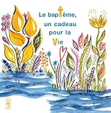 Le baptême un cadeau pour la vie