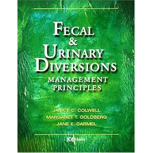 Click here to buy Fecal and Urinary Diversions: Management Principles by Janice C. Colwell RN MS CWOCN, Margaret T. Goldberg RN MSN CWOCN, and Jane E. Carmel RN MSN CWOCN.
