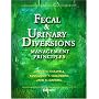 Fecal & Urinary Diversions: Management Principles