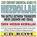 21st Century Essential Guide to Hezbollah: Terrorists inside Lebanon and the Battle with Israel--Sheik Hassan Nasrallah, Evacuation of Lebanon, U.S. Military Publications