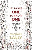 It Takes One to Know One: Poetry & Prose