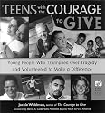 Teens With the Courage to Give: Young People Who Triumphed over Tragedy and Volunteered to Make a Difference (Call to Action Book)