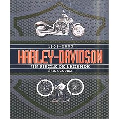 Harley-Davidson 1903-2003 : Un si�cle de l�gende