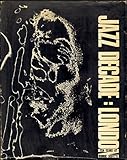Jazz decade: London : [ten years at Ronnie Scott's]