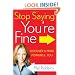 Stop Saying You're Fine: Discover a More Powerful You