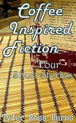 Coffee Inspired Fiction: Four Short Stories