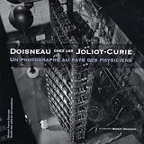 Doisneau chez les Joliot-Curie : Un photographe au pays des physiciens