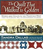 Review Breckling Press  / The Quilt That Walked to Golden: Women and Quilts in the Mountain West - From the Overland Trail to Contemporary Colorado