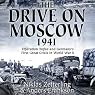 The Drive on Moscow, 1941: Operation Taifun and Germany’s First Great Crisis of World War II