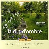 Jardin d'ombre : Reportage, id�es, portraits de plantes