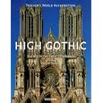 High Gothic: The Age of the Great Cathedrals (World Architecture Series)