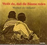 Weisst du, dass die B&auml;ume reden? - Weisheit der Indianer - 