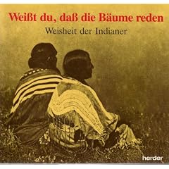 Weisst du, dass die B�ume reden? - Weisheit der Indianer
