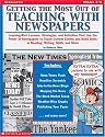 Getting the Most Out of Teaching With Newspapers: Learning-Rich Lessons, Strategies, and Activities That Use the Power of Newspapers to Teach Current Events ... Skills in Reading, Writing, Math, and More