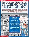 Getting the Most Out of Teaching With Newspapers: Learning-Rich Lessons, Strategies, and Activities That Use the Power of Newspapers to Teach Current Events and Build Skills in Reading, Writing, Math,